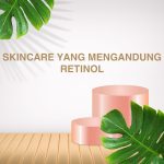 Skincare yang Mengandung Retinol